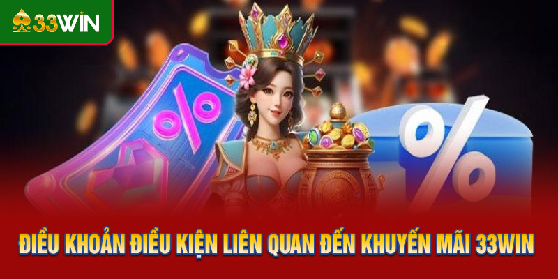Khuyến mãi 33WIN và các điều khoản điều kiện liên quan