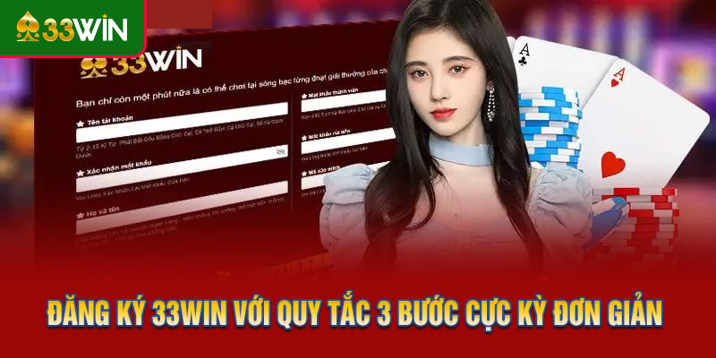 Đăng ký 33WIN với quy tắc 3 bước cực kỳ đơn giản