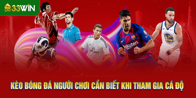 Kèo bóng đá người chơi cần biết khi tham gia cá độ