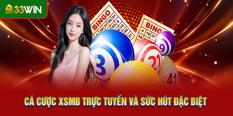 Cá cược XSMB trực tuyến và sức hút đặc biệt